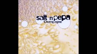 Champagne : Salt-N-Pepa