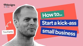 Tim Ferriss gives 5 tips for starting a kick-ass small business