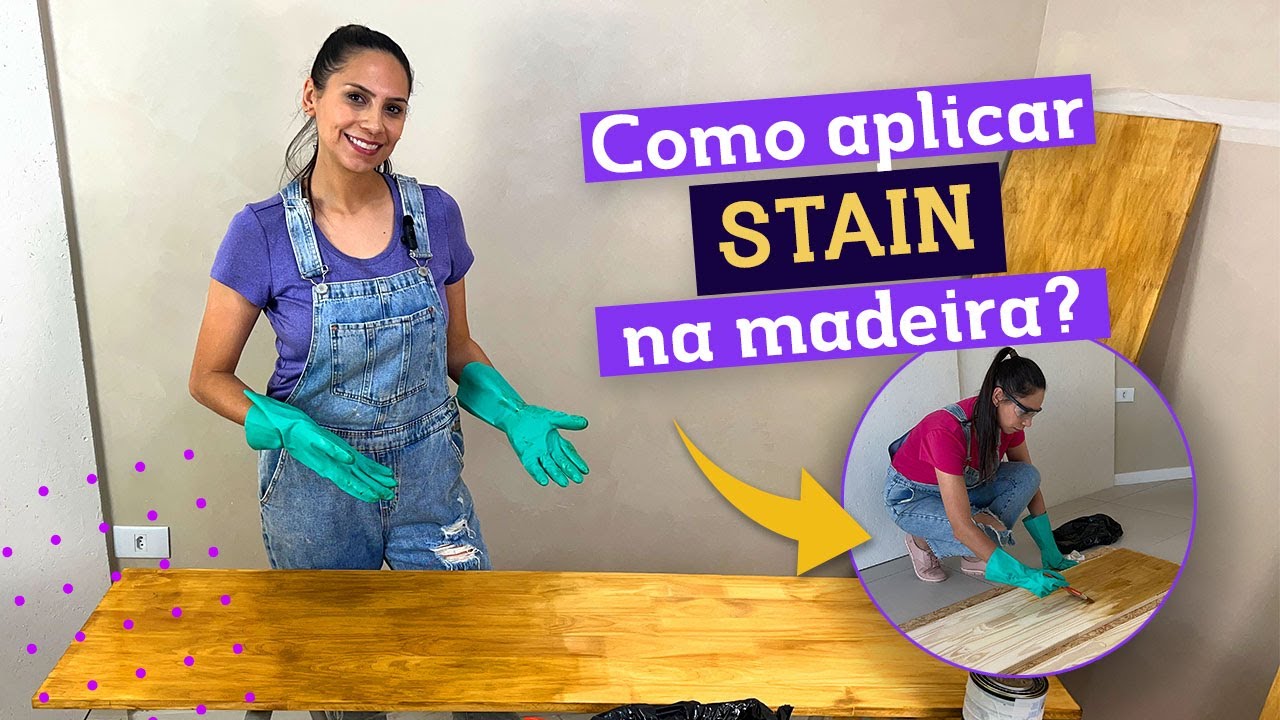 COMO APLICAR STAIN NA MADEIRA?