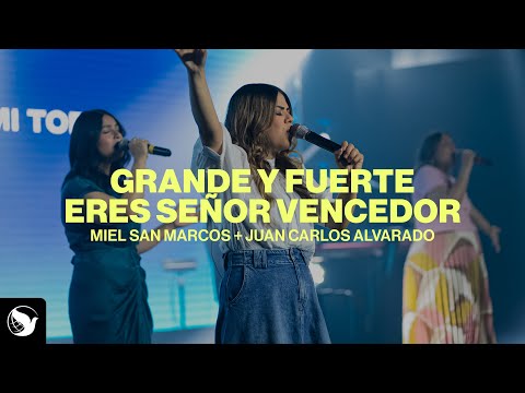 Grande y Fuerte (Miel San Marcos) + Eres Señor Vencedor (Juan Carlos Alvarado) Medley