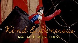 Natalie Merchant &quot;Kind and Generous&quot; 1998 with Lyrics