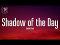 Linkin Park - Shadow Of The Day (Lyrics)