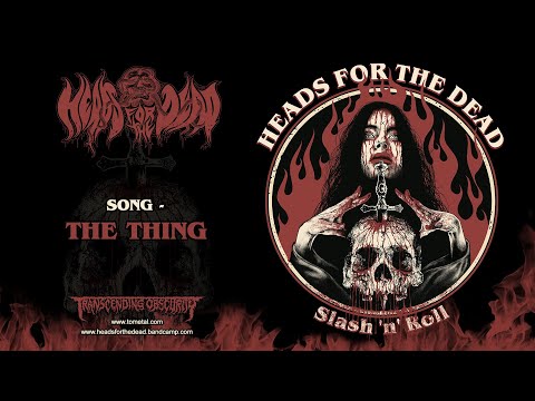 HEADS FOR THE DEAD (International) - The Thing (Horror Death Metal)) Transcending Obscurity