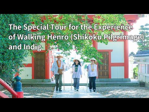 The Special Tour for the Experience of Walking Henro (Shikoku Pilgrimage) and Indigo