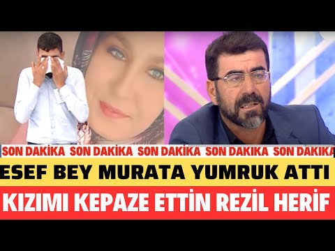 ESEF BEY MURAT KAVGA ETTİ MURATIN BURNU KANADI SEDA SAYAN ŞOK