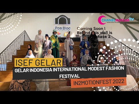 ISEF Gelar Indonesia International Modest Fashion Festival IN2MOTIONFEST 2022