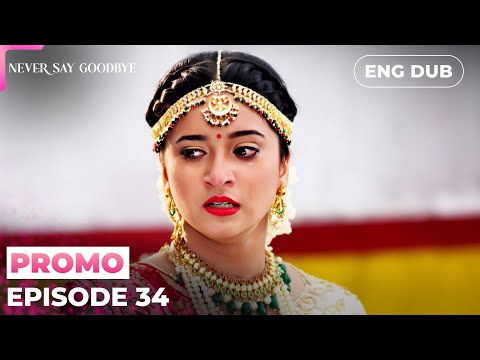 NEVER SAY GOODBYE【PREVIEW】Episode 34 | Indian Series in English dubbed #MEP34