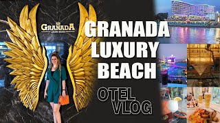 Granada Luxury Beach🌞 | Otel Vlog | Antalya–Alanya Otel Tavsiye | Balayı, Yemek,