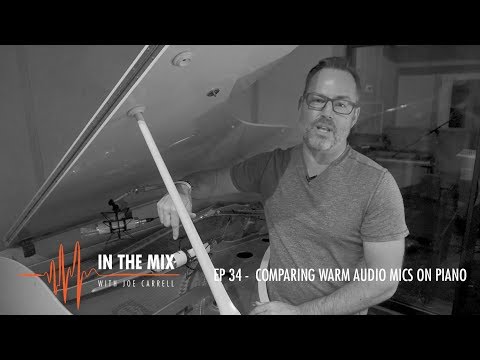 Warm Audio // In The Mix With Joe Carrell - EP 34 - Comparing Warm Audio Mics On Piano