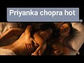 Priyanka Chopra All Hot Scenes Intimate Scene Priyankachopra