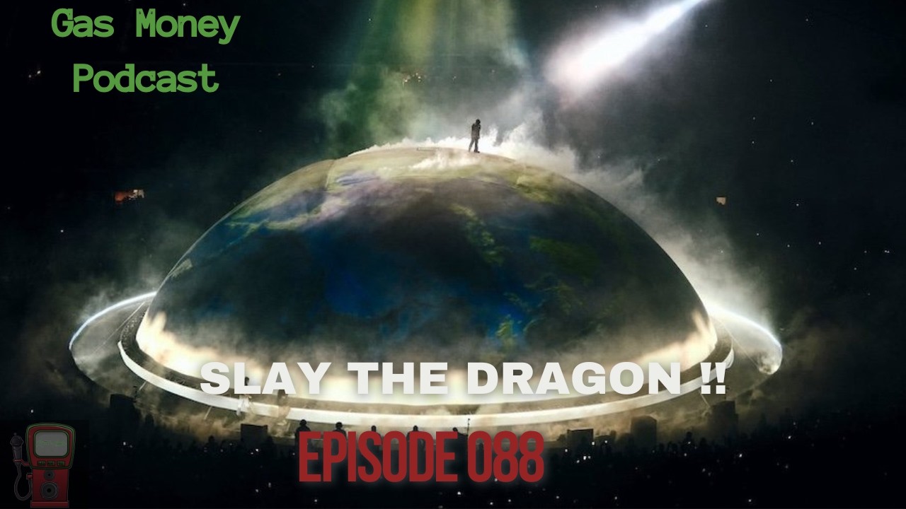 Gas Money Podcast Episode 88 | Slay The Dragon !!