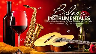Grandes Boleros Instrumentales ❤️🎷| Música Romántica para Disfrutar Dondequiera que Estés
