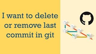 I want to delete or remove last commit in Git | Git Questions