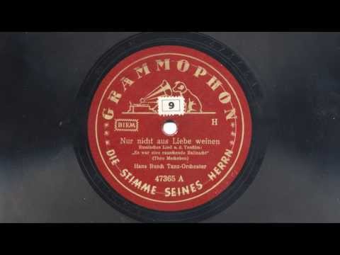 Hans Busch Tanz-Orchester: Nur nicht aus Liebe weinen (1939)