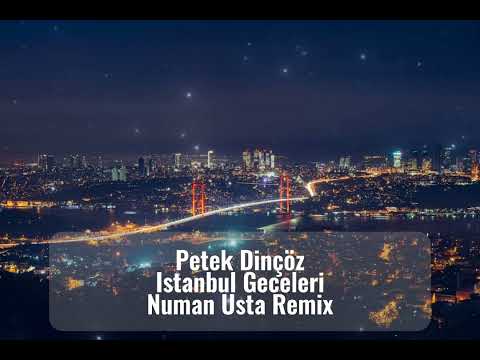 Petek Dinçöz - İstanbul Geceleri (Numan Usta Remix) [2022]