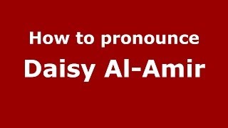 How to pronounce Daisy Al-Amir