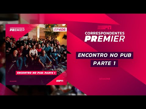 CORRESPONDENTES PREMIER: EP 406 - Encontro no Pub! Parte 1!