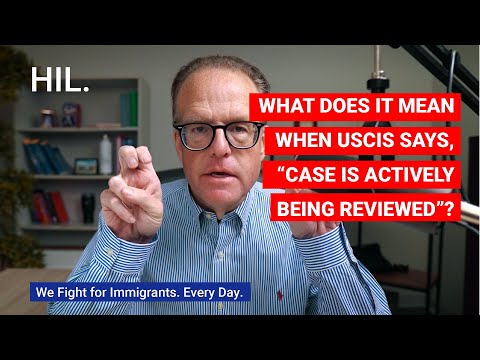 What Does It Mean When USCIS Says, “Case Is Actively Being Reviewed”?