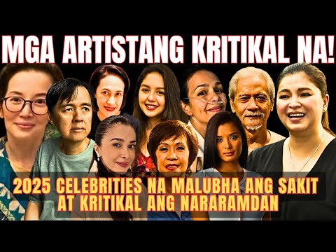 2025 CELEBRITIES NA MALUBHA ANG SAKIT AT MAY INIINDA NA MATINDING KARAMDAMAN 
