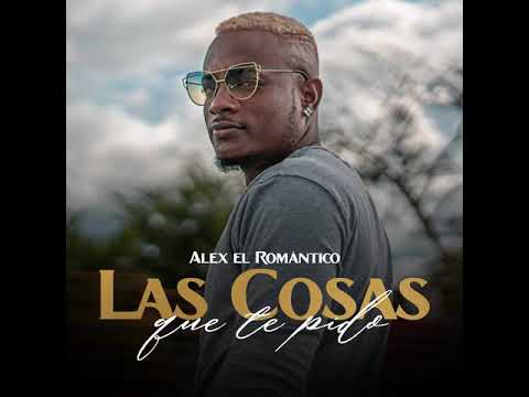 Las Cosas Que Te Pido - Alex El Romántico (Salsa Urbana 2021