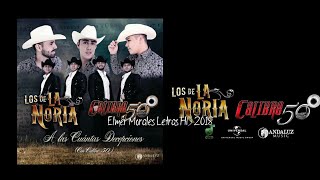 Los De La Noria Feat. Calibre 50 - A Las Cuántas Decepciones - Letra HD Estreno 2018