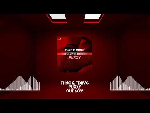 THNC & TDRVG - PUXXY (Out Now) [Discovery Music]