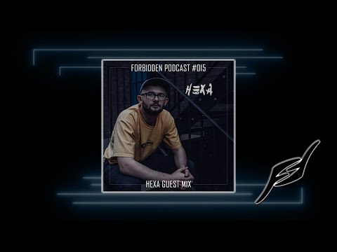 Forbidden Podcast #015 - Hexa Guest Mix