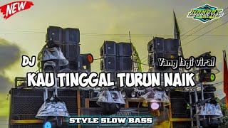 Download lagu •DJ Kau Tinggal Turun Naik X Slow Bass Dangdut Viral Paling Enak Cocok Buat Cek Sound 2024• mp3