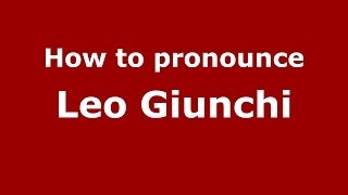 How to pronounce Leo Giunchi