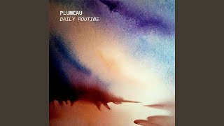 Plumeau - Daily Routine video
