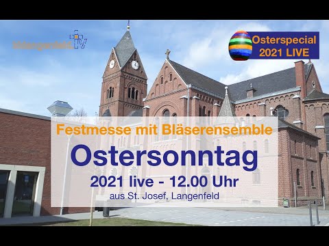 Festmesse zu Ostersonntag aus St. Josef, Langenfeld 12 Uhr - 2021