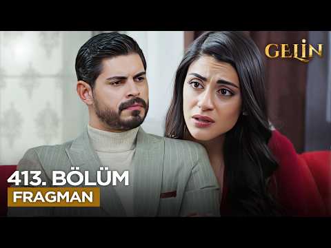 Gelin Dizisi 3. Sezon 413. Bölüm Fragmanı Yayınlandı