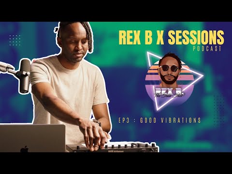 Rex B x Sessions: Good Vibrations
