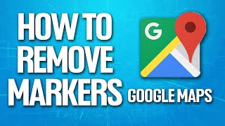 How To Remove Markers On Google Maps Tutorial