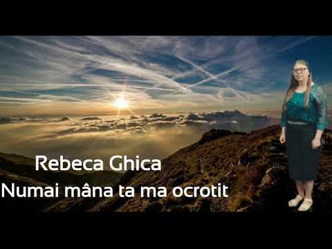Rebeca Ghica NUMAI mâna ta ma ocrotit