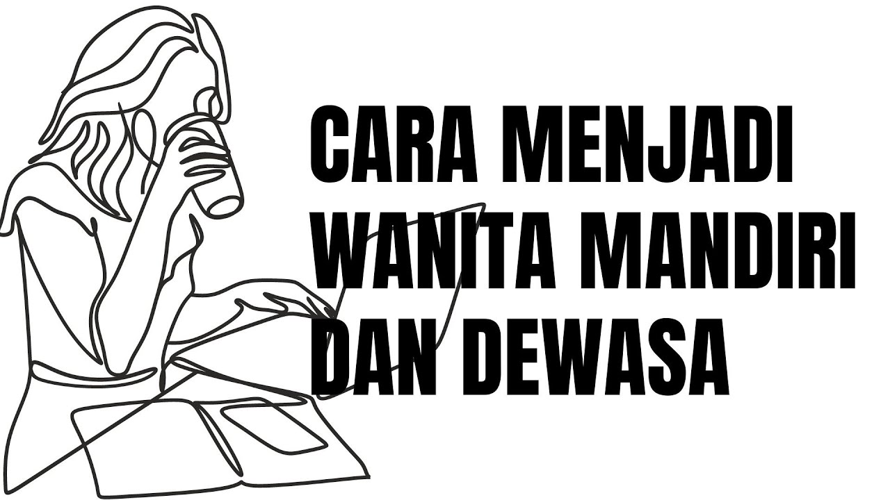 8 WAYS TO BECOME AN INDEPENDENT AND MATURE WOMAN