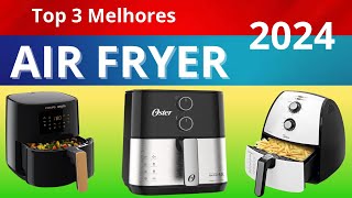 Top 3 Melhores Air Fryer de 2024. Você sabe qual a melhor pra sua casa ?