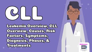 Chronic Lymphocytic Leukemia (CLL), Overview, Causes, Risk Factors, Symptoms, Diagnosis, Treatments