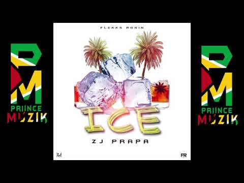 ZJ Prapa - Ice (Up We Up Riddim) June 2018