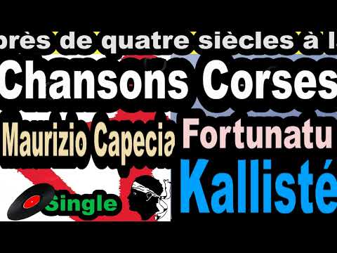 LES PLUS BELLES CHANSONS CORSES MAURIZIO CAPECIA  - SINGLE FORTUNATU - CORSU  KALLISTÉ OLIVI
