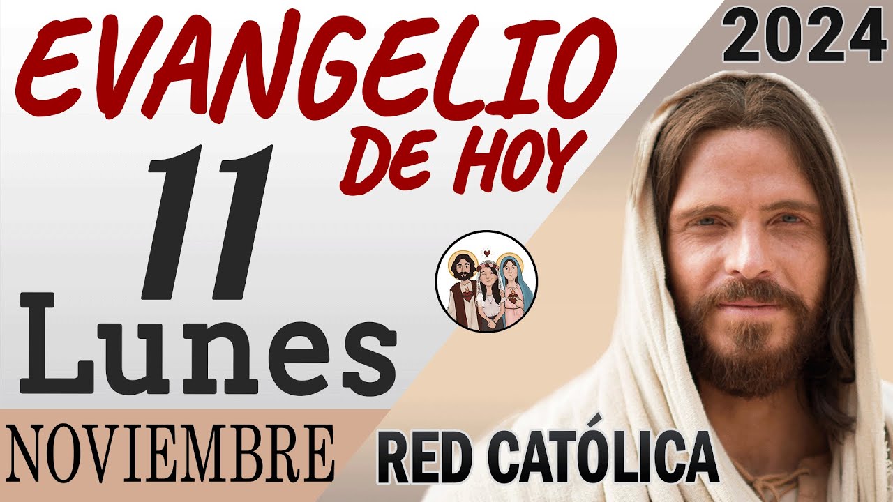 Evangelio de Hoy Lunes 11 de Noviembre de 2024 | REFLEXIÓN | Red Catolica