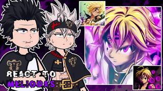 Black Bulls react to Meliodas || The Seven Deadly Sins || - GC