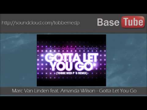 Marc Van Linden feat. Amanda Wilson - Gotta Let You Go (Tobbe Med P´s Remix)