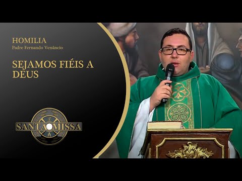 Sejamos fiéis a Deus - Homilia Padre Fernando Venâncio - 28/09/2020