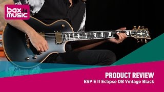 Video thumbnail for ESP E II Eclipse DB Vintage Black - Review by Bax Music UK