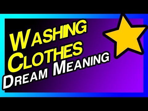 Dream meaning of washing clothes (To dream about doing laundry meaning)