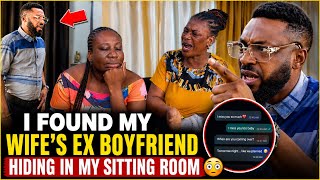 I FOUND MY WIFE’S EX BOYFRIEND HIDING IN MY SITTING ROOM 😳