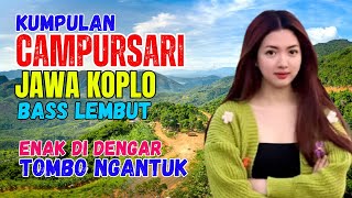 Download lagu KUMPULAN CAMPURSARI DANGDUT JAWA KOPLO BASS EMPUK LEMBUT ENAK DIDENGAR TOMBO NGANTUK mp3