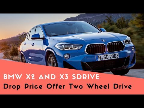 Best 2018 BMW X2 and X3 sDrive Drop Price Offer Two Wheel Drive