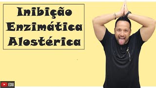 Inibição Enzimática Alostérica - Conceito - Enzimas - Bioquímica